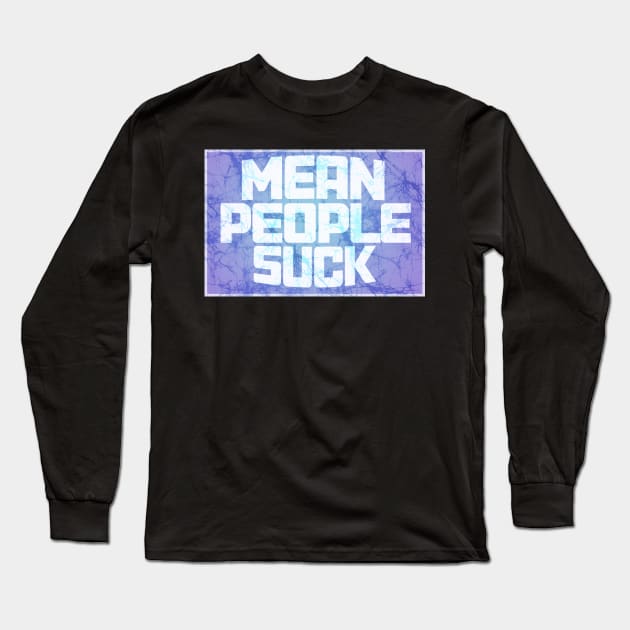 Mean People Suck batik style Grateful Dead Company Phish lot peace love Long Sleeve T-Shirt by Aurora X